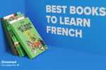 چرا باید زبان فرانسه را یاد بگیریم؟ + معرفی 5 کتاب برای یادگیری زبان فرانسه